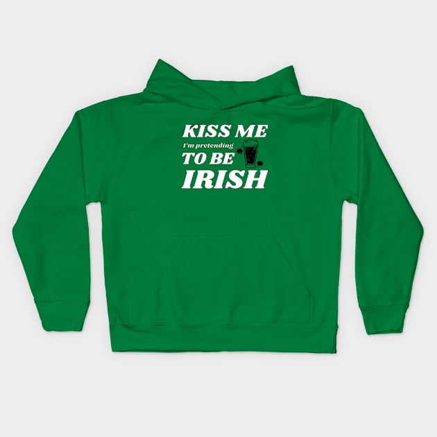 Kiss me I'm pretending to be Irish beer Kids Hoodie by NdisoDesigns